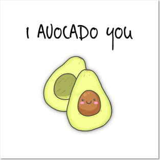 I Avocado You! Posters and Art